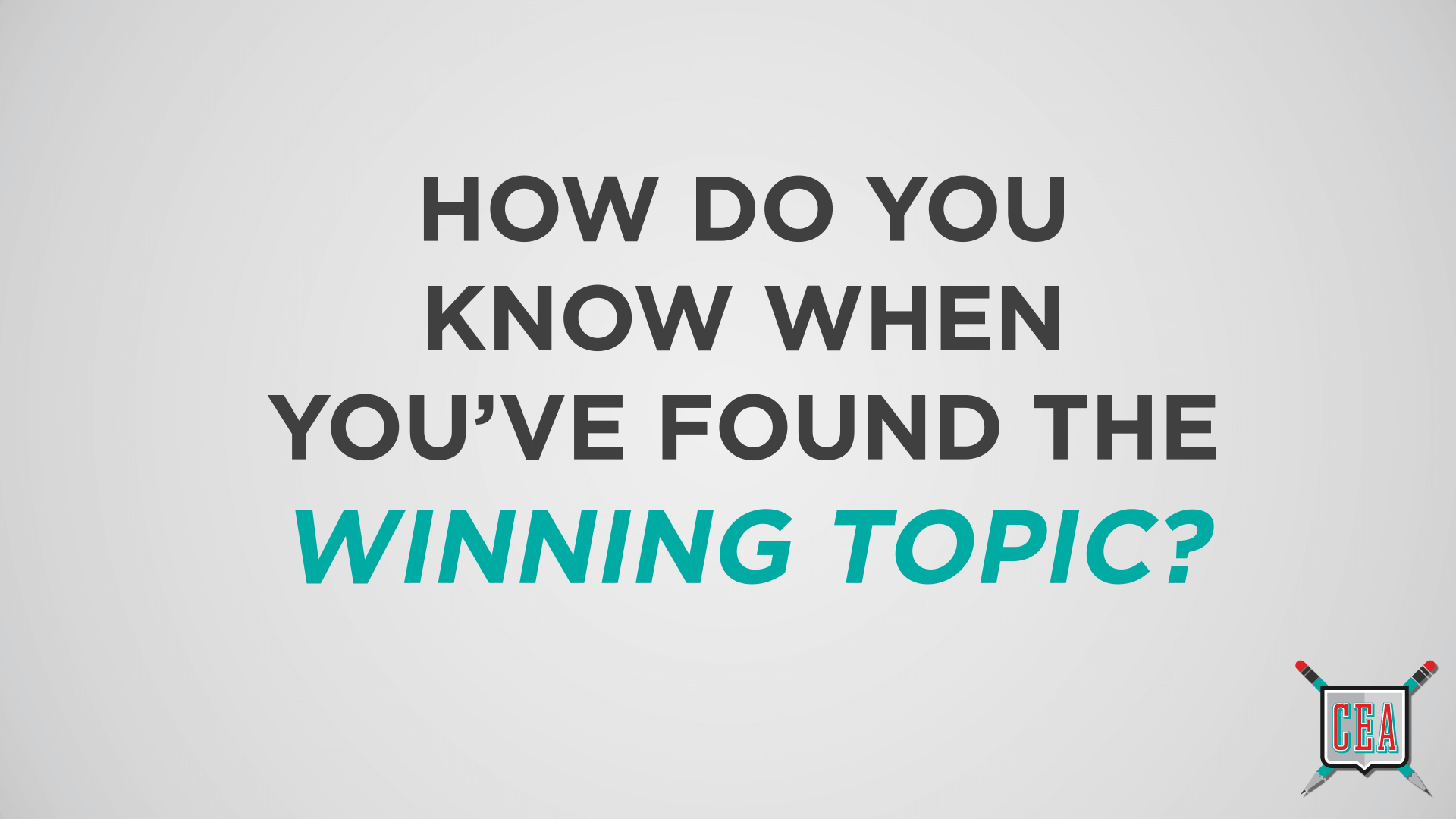 How do You Know When You’ve Found THE Winning Topic? [TAKE THE TEST]
